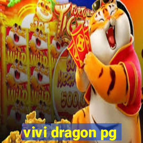 vivi dragon pg